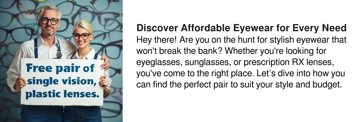 Free single-vision plastic prescription lenses with every pair of eyeglass frames.